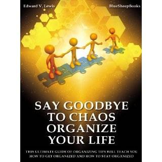 Say Goodbye to Chaos   Organize Your Life This …