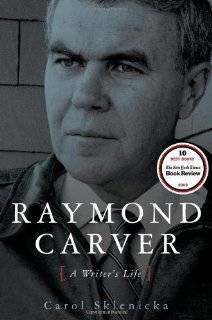 Raymond Carver: A Writers Life by Carol Sklenicka (Hardcover 
